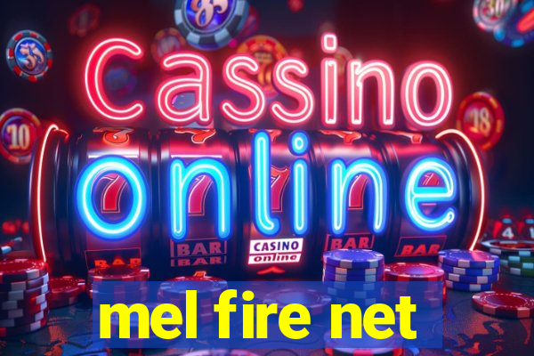 mel fire net